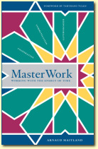 MasterWork &ndash; Mastering Time, Author Arnaud Maitland | Publisher: Dharma Publishing International